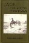 [Gutenberg 45720] • Jack, the Young Ranchman: A Boy's Adventures in the Rockies